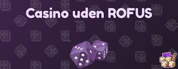 Casino Uden Rufus En Guide til Spil uden Bekymringer i Danmark